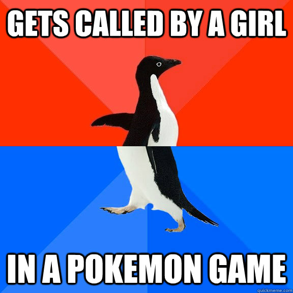 gets called by a girl in a pokemon game - Socially Awesome Awkward Penguin