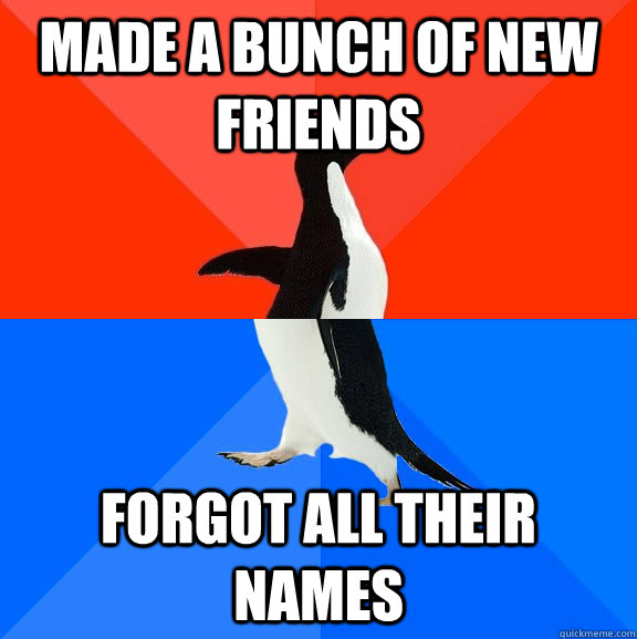 made a bunch of new friends forgot all their names - Socially Awesome Awkward Penguin
