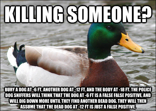 killing someone bury a dog at 6 ft another dog at 12 ft - Actual Advice Mallard
