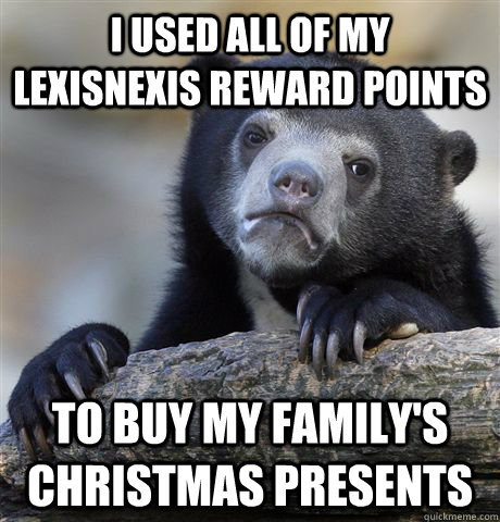 i used all of my lexisnexis reward points to buy my familys - Confession Bear