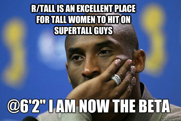 rtall is an excellent place for tall women to hit on supert - DISSAPOINTED KOBE