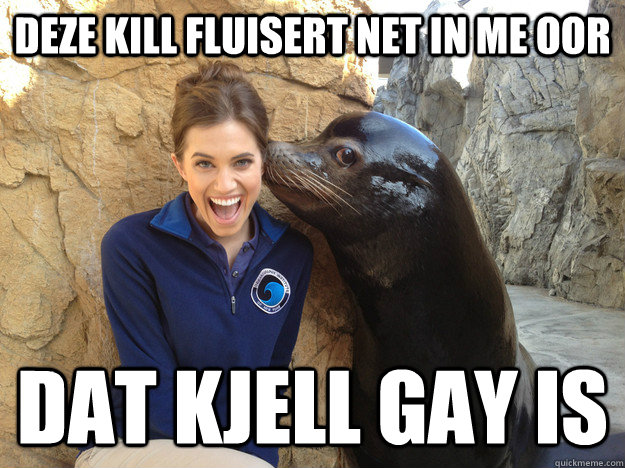 deze kill fluisert net in me oor dat kjell gay is - Crazy Secret