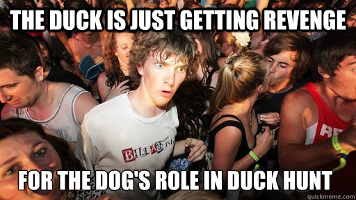 the duck is just getting revenge for the dogs role in duck - Sudden Clarity Clarence