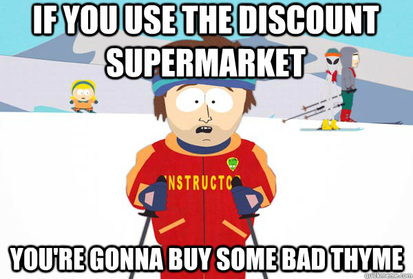 if you use the discount supermarket youre gonna buy some ba - Super Cool Ski Instructor