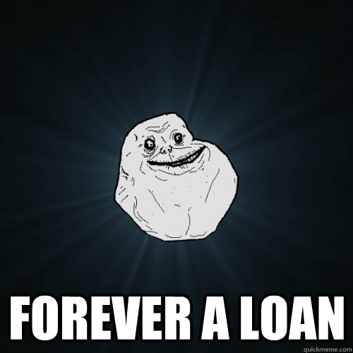 forever a loan - Forever Alone