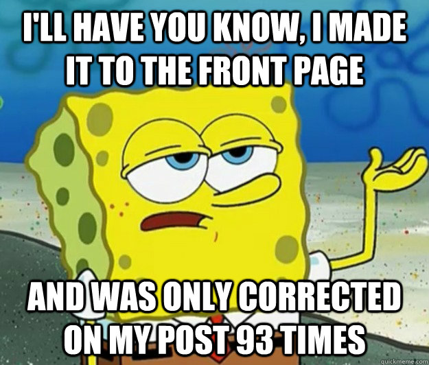 ill have you know i made it to the front page and was only - Tough Spongebob