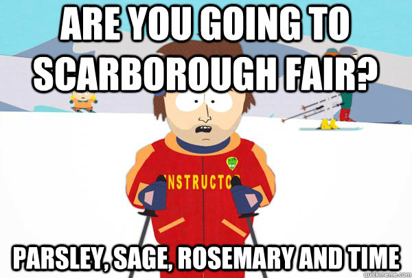 are you going to scarborough fair parsley sage rosemary a - Super Cool Ski Instructor