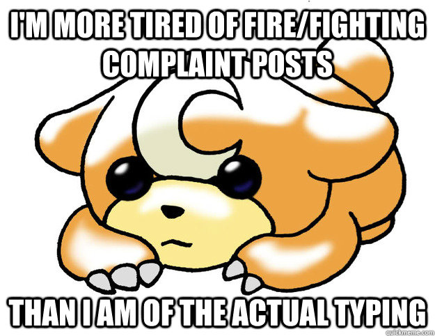im more tired of firefighting complaint posts than i am of - Confession Teddiursa