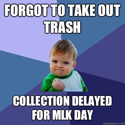 Forgot to take out trash Still had hot wate - Success Kid