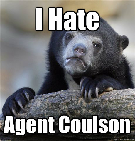 i hate agent coulson - Confession Bear