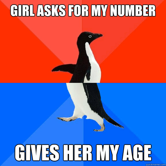 girl asks for my number gives her my age - Socially Awesome Awkward Penguin
