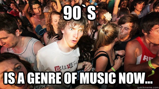 90s is a genre of music now - Sudden Clarity Clarence