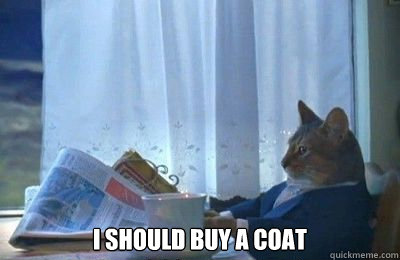 i should buy a coat - I should buy a bike