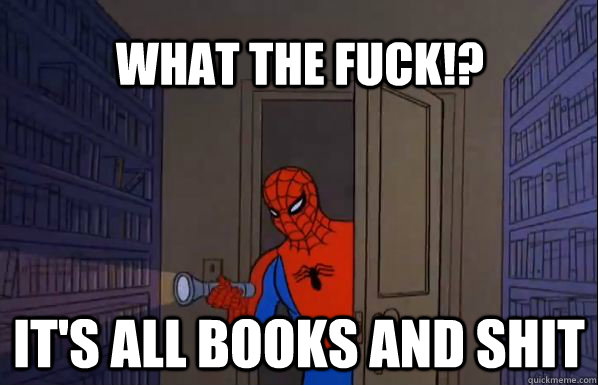 what the fuck its all books and shit -