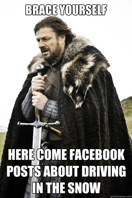 brace yourself here come facebook posts about driving in the - Timeline Complaints Brace Yourself