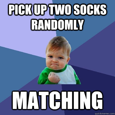 pick up two socks randomly matching - Success Kid
