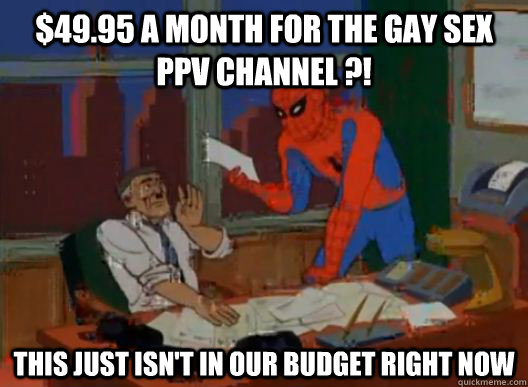 4995 a month for the gay sex ppv channel this just isn -