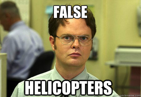 false helicopters - Dwight