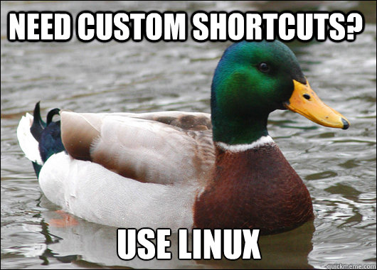need custom shortcuts use linux - Actual Advice Mallard