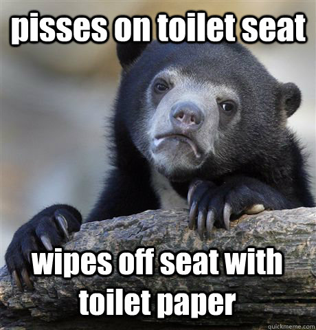 pisses on toilet seat wipes off seat with toilet paper - Confession Bear
