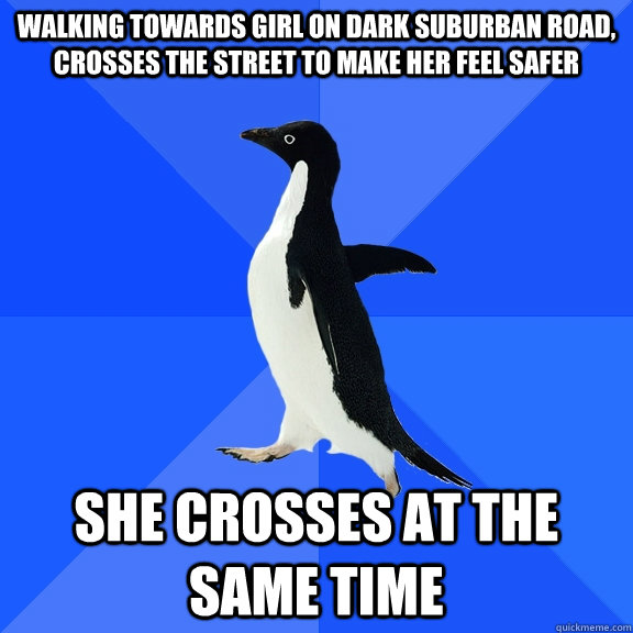 walking towards girl on dark suburban road crosses the stre - Socially Awkward Penguin