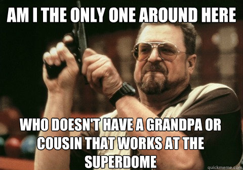 am i the only one around here who doesnt have a grandpa or - Am I the only one