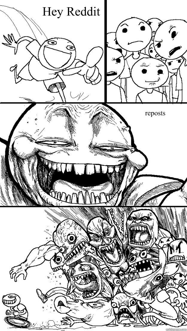 reposts hey reddit - Troll Bait