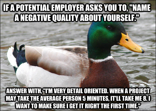 if a potential employer asks you to name a negative qualit - Actual Advice Mallard
