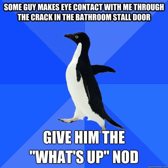 some guy makes eye contact with me through the crack in the - Socially Awkward Penguin