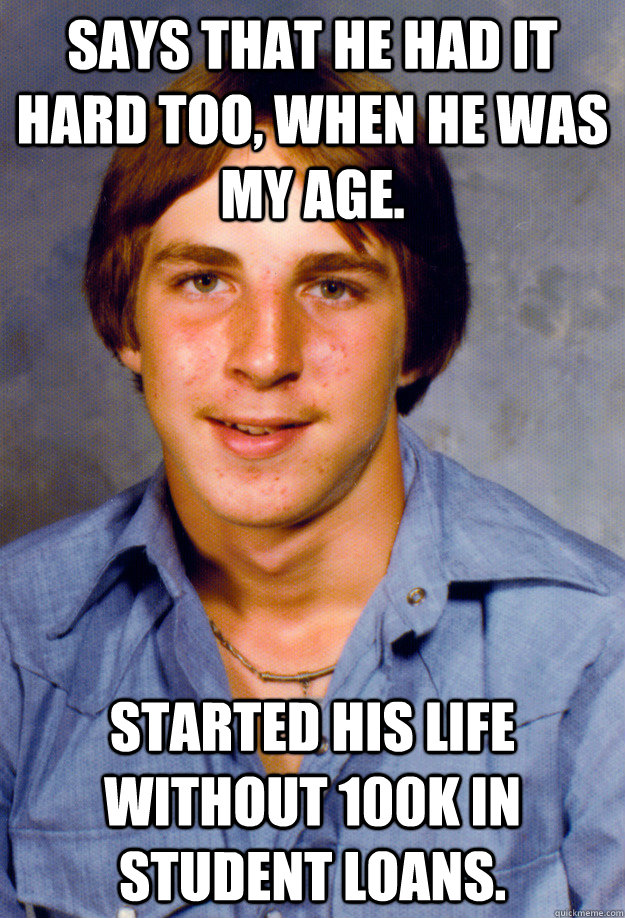says that he had it hard too when he was my age started hi - Old Economy Steven