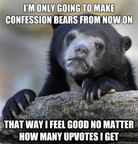 im only going to make confession bears from now on that way - Confession Bear