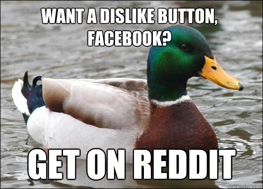 want a dislike button facebook get on reddit - Actual Advice Mallard