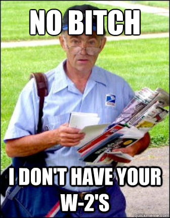 no bitch i dont have your w2s -