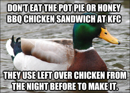 dont eat the pot pie or honey bbq chicken sandwich at kfc t - Actual Advice Mallard