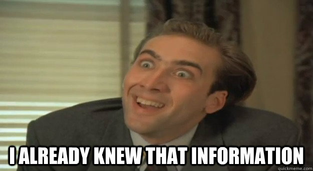 i already knew that information - You dont say cage
