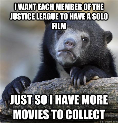 i want each member of the justice league to have a solo film - Confession Bear