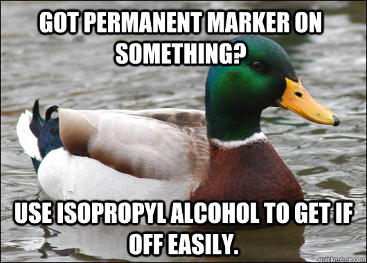 got permanent marker on something use isopropyl alcohol to - Actual Advice Mallard