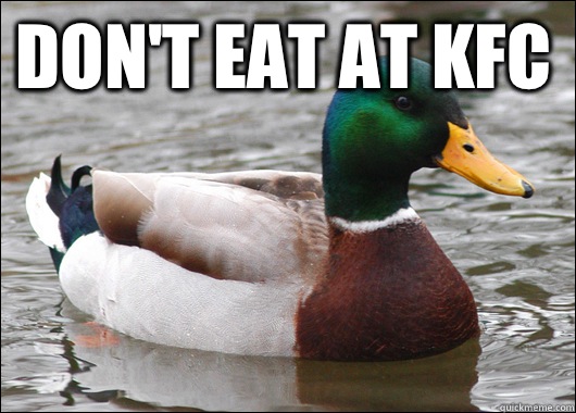 Dont eat at KFC Women understand women and they hate each ot - Actual Advice Mallard