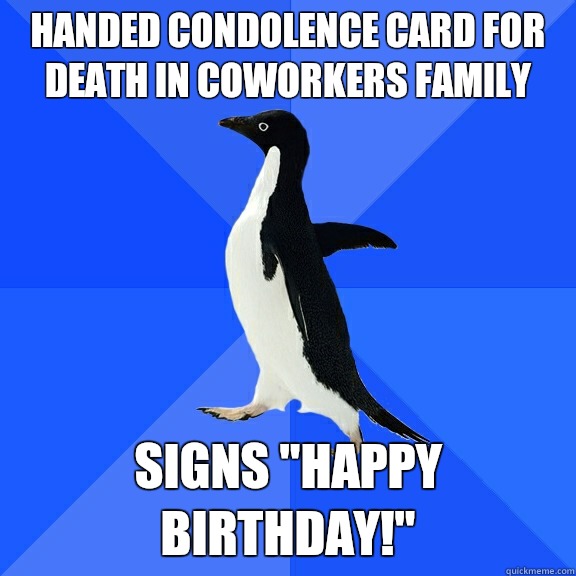 Handed condolence card for death in coworkers family Signs H - Socially Awkward Penguin