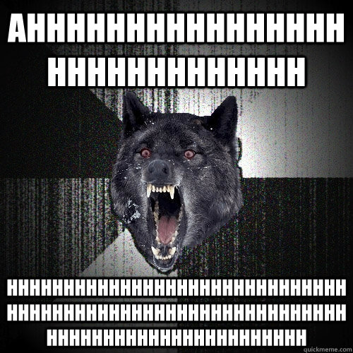 ahhhhhhhhhhhhhhhhhhhhhhhhhhhhh hhhhhhhhhhhhhhhhhhhhhhhhhhhhh - Insanity Wolf