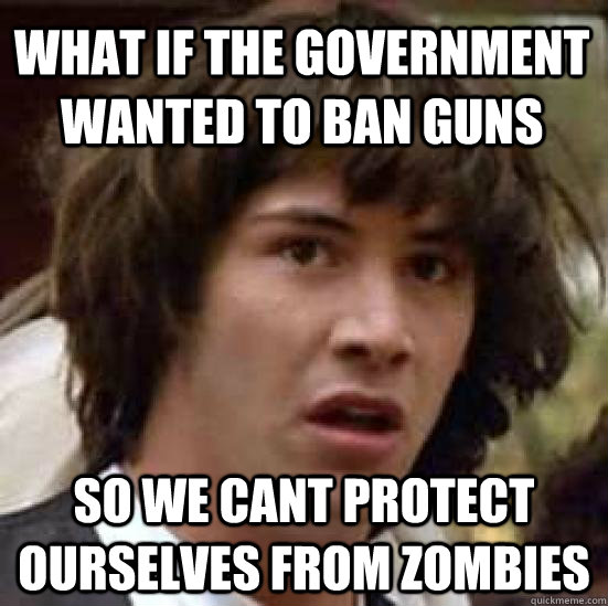 what if the government wanted to ban guns so we cant protect - conspiracy keanu