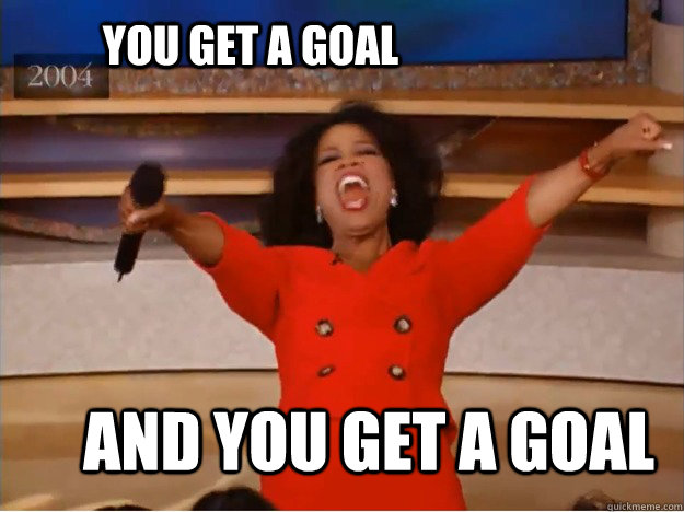you get a goal and you get a goal - oprah you get a car