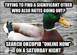 trying to find a significant other who also hates going out - Good Advice Duck