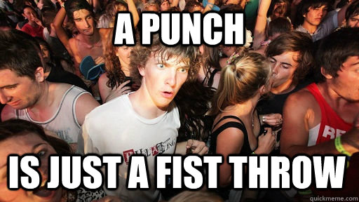 a punch is just a fist throw - Sudden Clarity Clarence