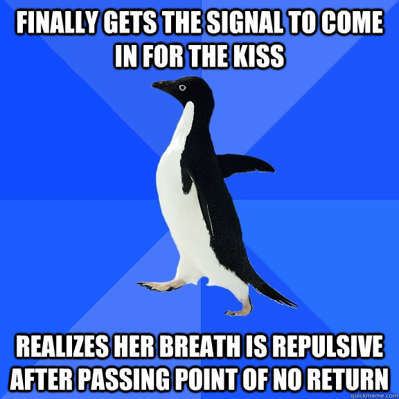 finally gets the signal to come in for the kiss realizes her - Socially Awkward Penguin