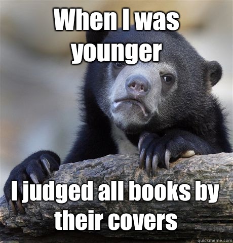 When I was younger I judged all books by their covers - Confession Bear