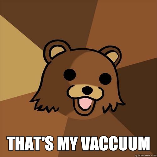 Thats my vaccuum - Pedobear