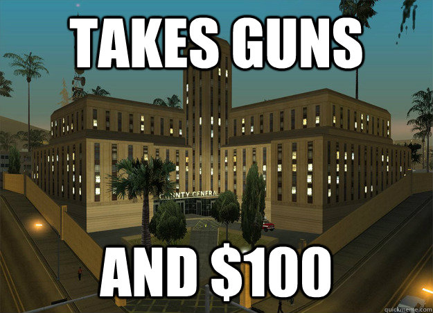 takes guns and 100 - Scumbag Hospital