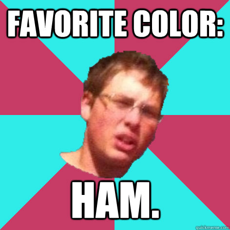 favorite color ham - Auto-Fellatio Ferris