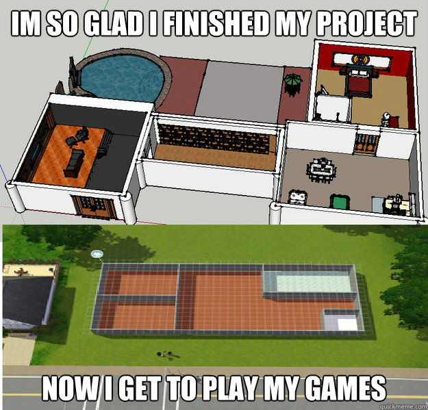 im so glad i finished my project now i get to play my games - Sims Problems